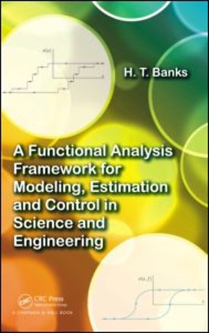 Functional Analysis Framework for Modeling, Estimation and Control in Science and Engineering