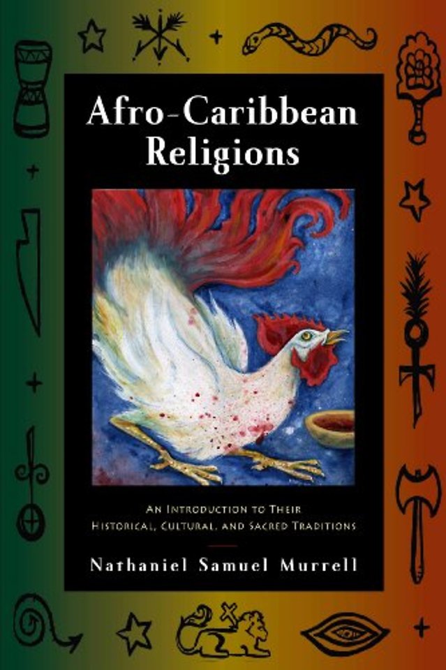 Afro–Caribbean Religions – An Introduction to Their Historical, Cultural, and Sacred Traditions