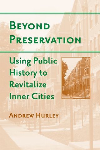 Beyond Preservation – Using Public History to Revitalize Inner Cities