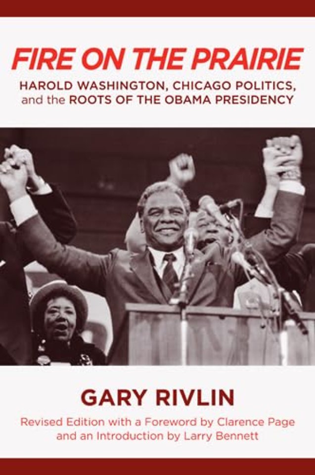 Fire on the Prairie – Harold Washington, Chicago Politics, and the Roots of the Obama Presidency
