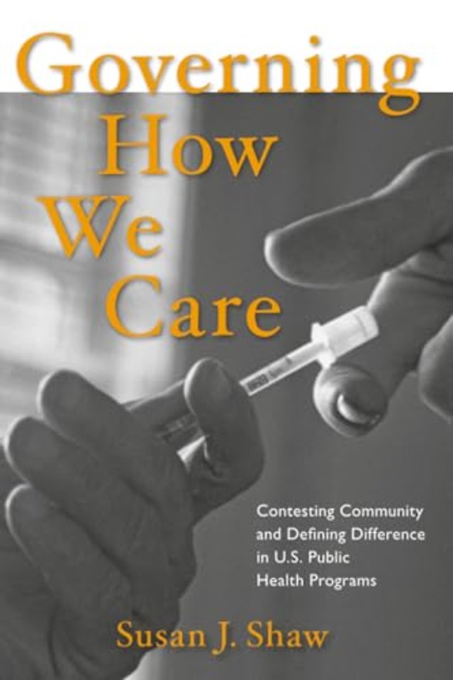 Governing How We Care – Contesting Community and Defining Difference in U.S. Public Health Programs