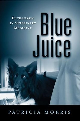 Blue Juice – Euthanasia in Veterinary Medicine