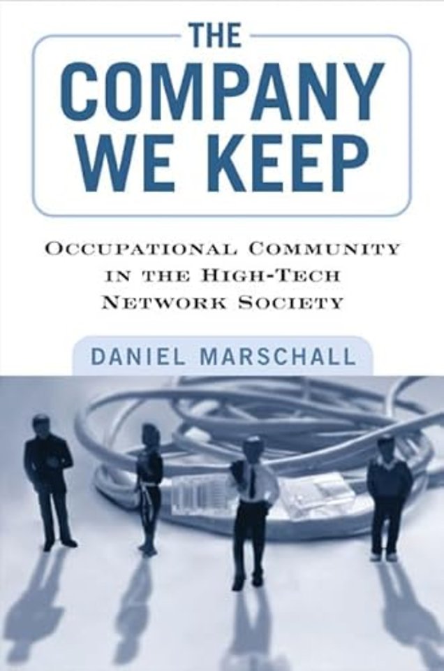 The Company We Keep – Occupational Community in the High–Tech Network Society