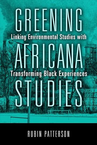 Greening Africana Studies – Linking Environmental Studies with Transforming Black Experiences