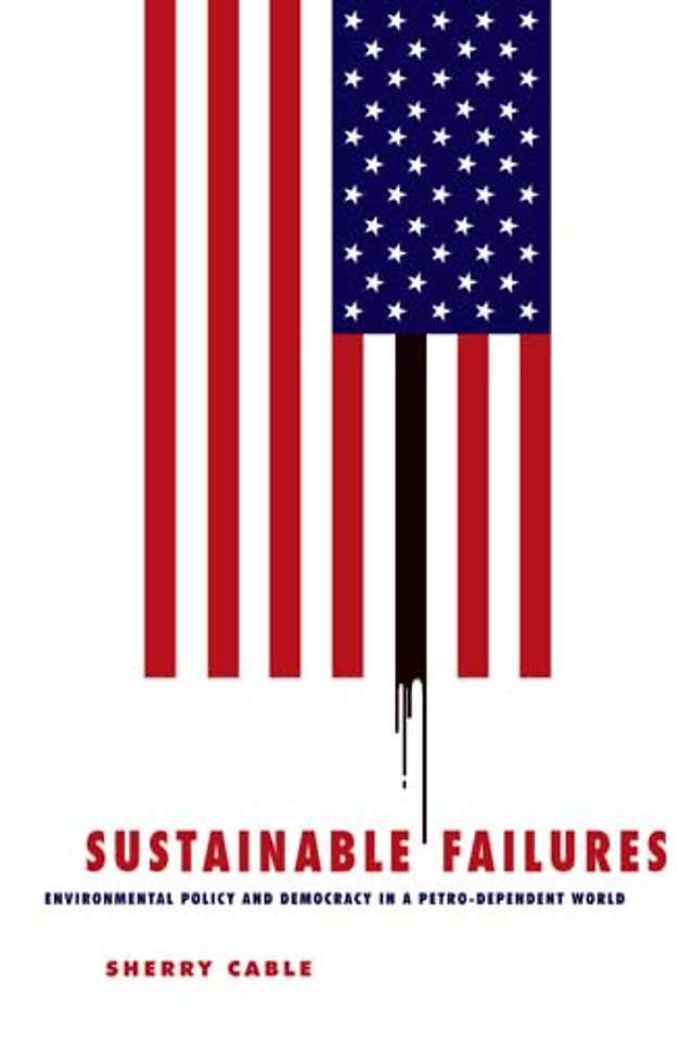 Sustainable Failures – Environmental Policy and Democracy in a Petro–dependent World