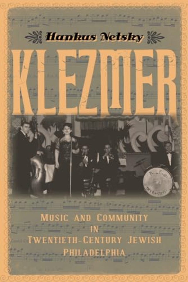 Klezmer – Music and Community in Twentieth–Century Jewish Philadelphia