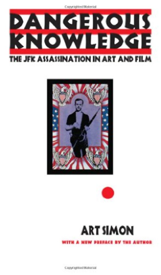 Dangerous Knowledge – The JFK Assassination in Art and Film