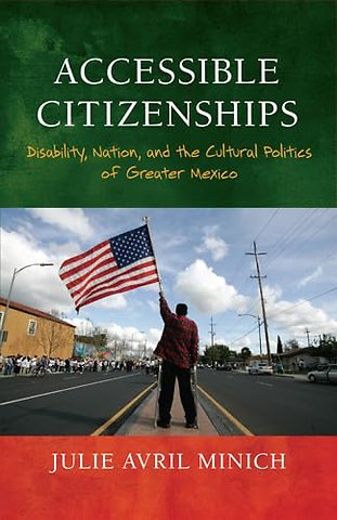 Accessible Citizenships – Disability, Nation, and the Cultural Politics of Greater Mexico