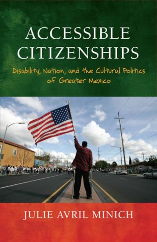 Accessible Citizenships – Disability, Nation, and the Cultural Politics of Greater Mexico
