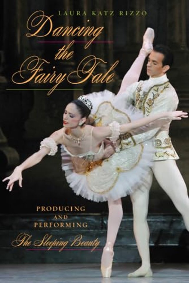 Dancing the Fairy Tale – Producing and Performing The Sleeping Beauty