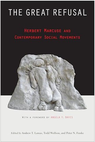 The Great Refusal – Herbert Marcuse and Contemporary Social Movements