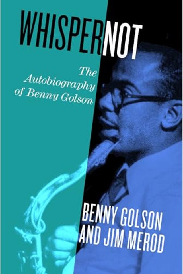 Whisper not – The Autobiography of Benny Golson