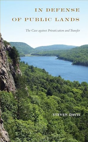 In Defense of Public Lands – The Case Against Privatization and Transfer
