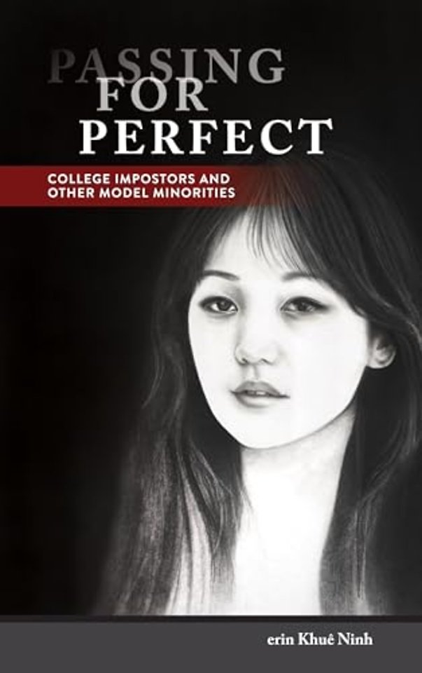 Passing for Perfect – College Impostors and Other Model Minorities