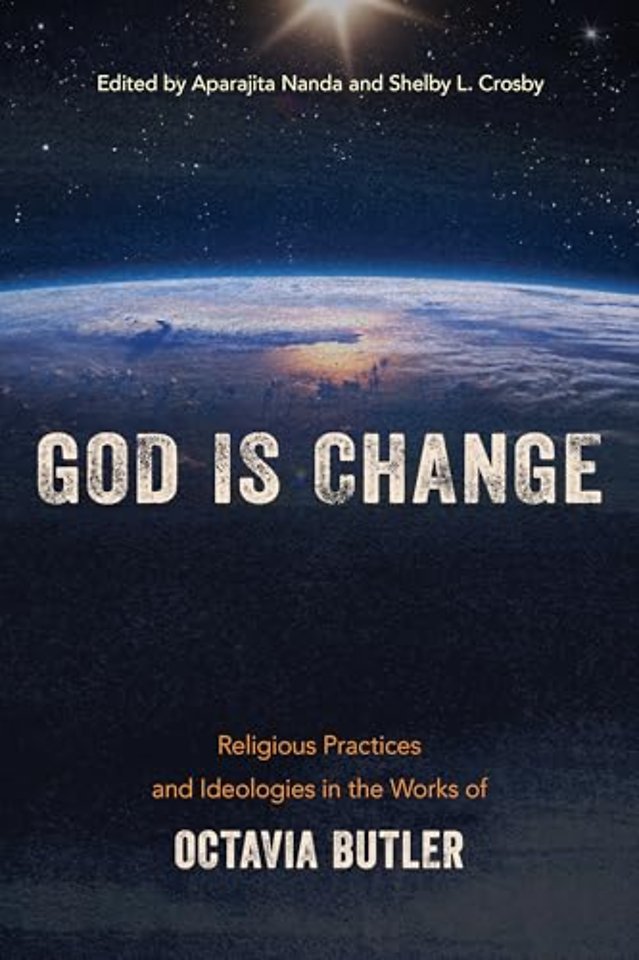 God Is Change – Religious Practices and Ideologies in the Works of Octavia Butler
