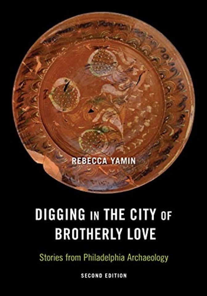 Digging in the City of Brotherly Love – Stories from Philadelphia Archaeology