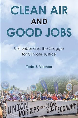 Clean Air and Good Jobs – U.S. Labor and the Struggle for Climate Justice