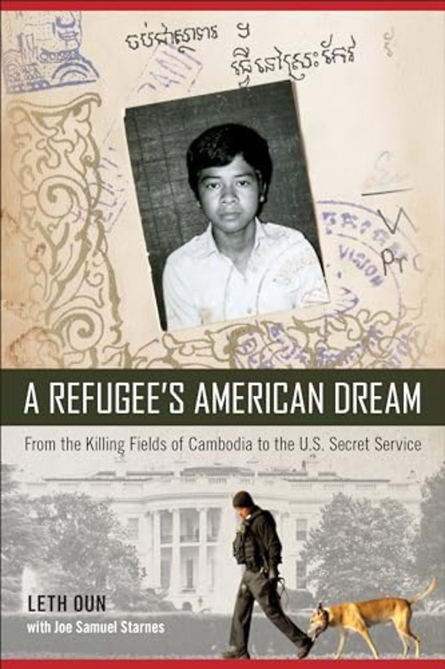 A Refugee`s American Dream – From the Killing Fields of Cambodia to the U.S. Secret Service