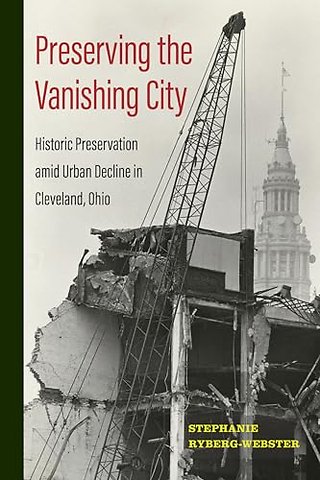 Preserving the Vanishing City – Historic Preservation Amid Urban Decline in Cleveland, Ohio