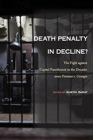 Death Penalty in Decline? – The Fight Against Capital Punishment in the Decades Since Furman V. Georgia