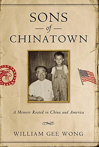 Sons of Chinatown – A Memoir Rooted in China and America