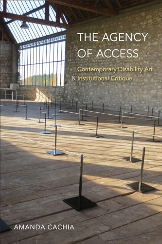 The Agency of Access – Contemporary Disability Art & Institutional Critique