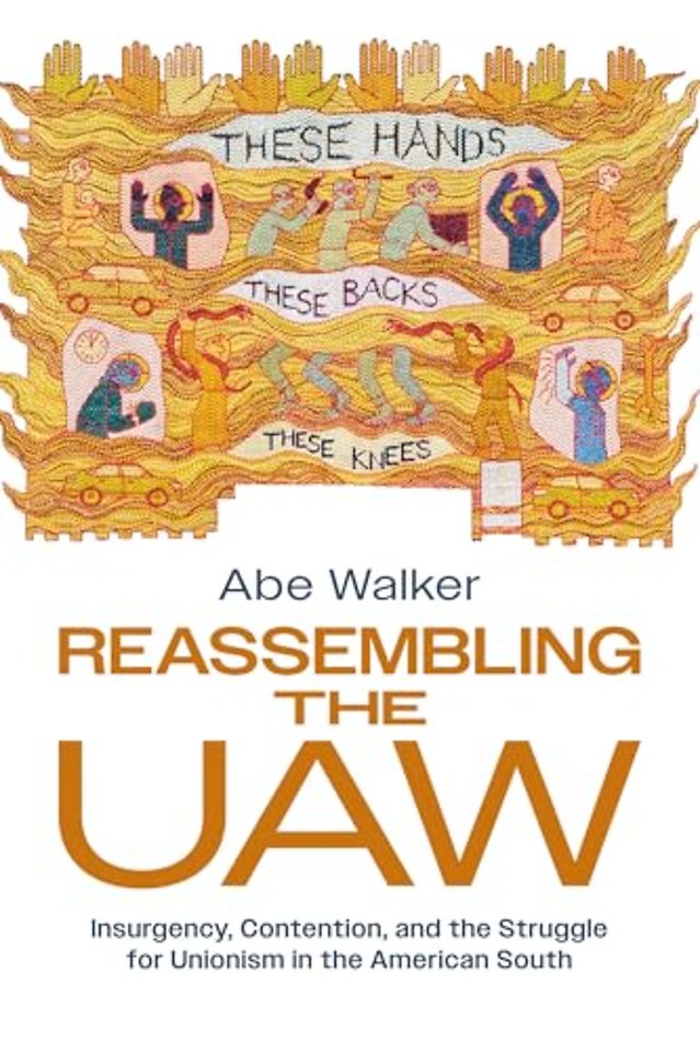 Reassembling the UAW – Insurgency, Contention, and the Struggle for Unionism in the American South