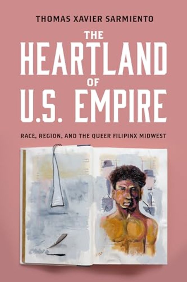 The Heartland of U.S. Empire – Race, Region, and the Queer Filipinx Midwest