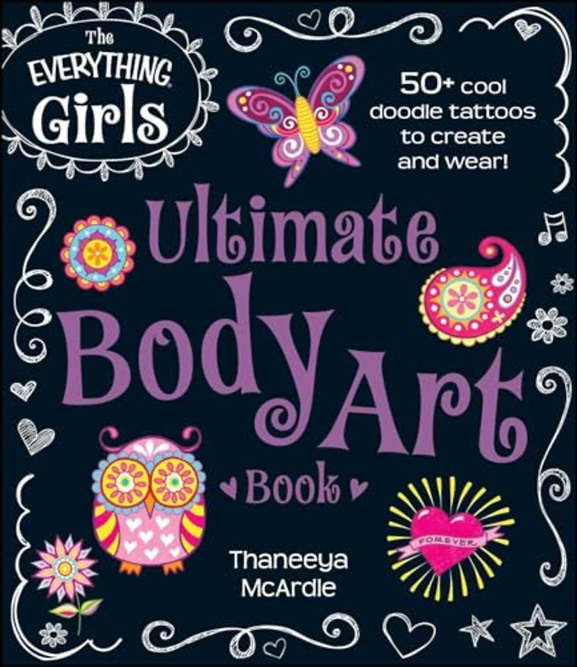 The Everything Girls Ultimate Body Art Book