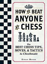 How To Beat Anyone At Chess