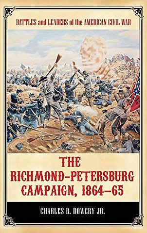 The Richmond-Petersburg Campaign, 1864–65