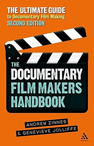 The Documentary Film Maker's Handbook : The Ultimate Guide to Documentary Filmmaking
