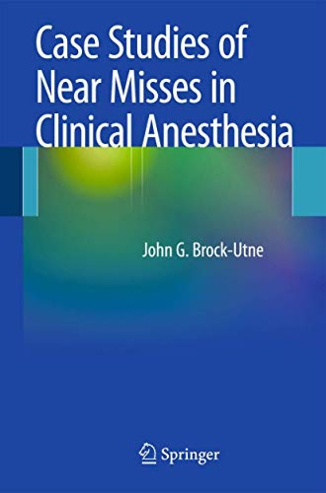Case Studies of Near Misses in Clinical Anesthesia