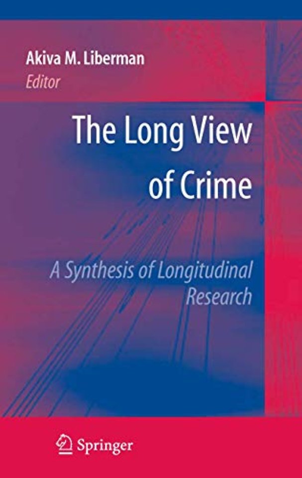 The Long View of Crime: A Synthesis of Longitudinal Research