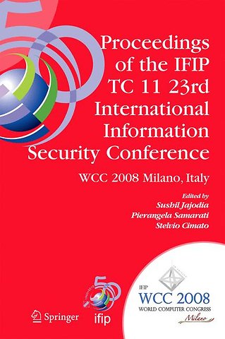 Proceedings of the IFIP TC 11 23rd International Information Security Conference