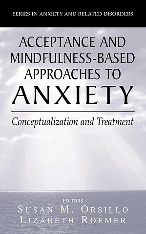 Acceptance- and Mindfulness-Based Approaches to Anxiety