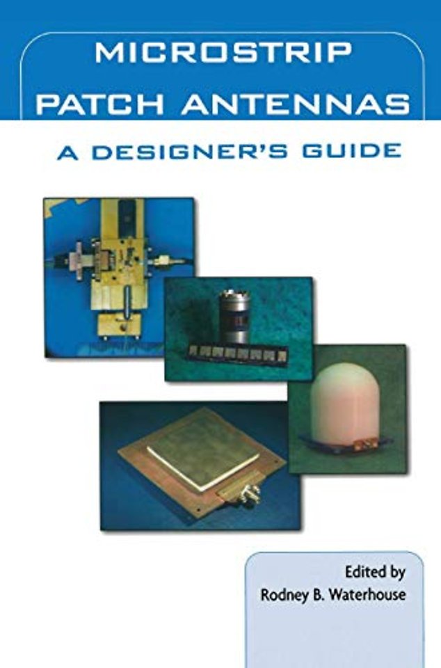 Microstrip Patch Antennas: A Designer’s Guide