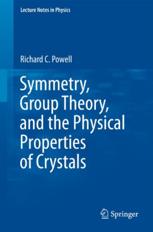 Symmetry, Group Theory, and the Physical Properties of Crystals