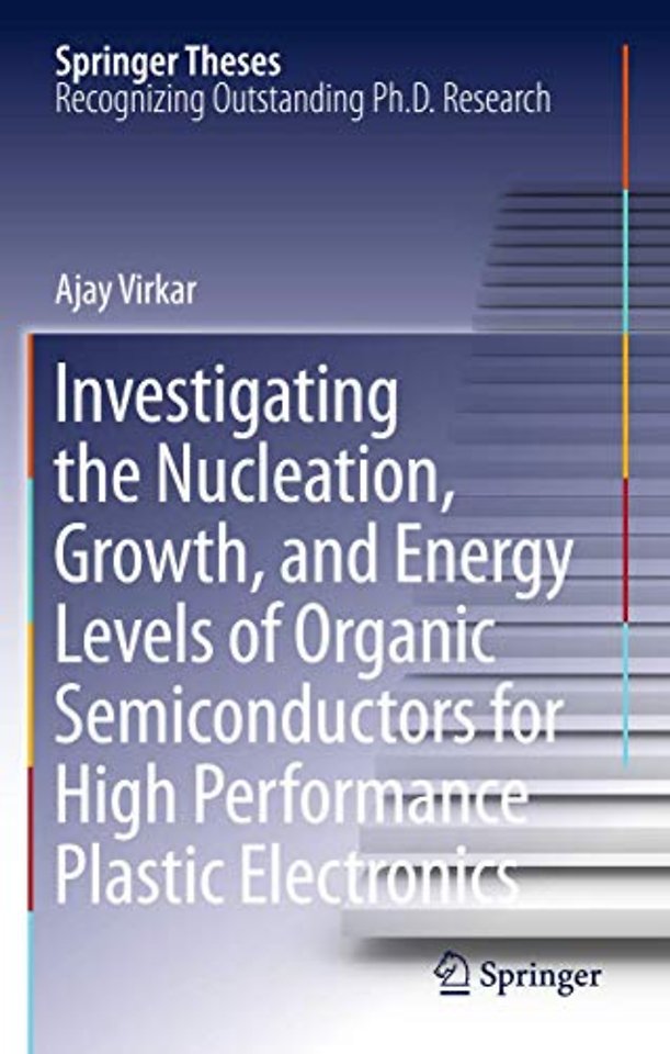 Investigating the Nucleation, Growth, and Energy Levels of Organic Semiconductors for High Performance Plastic Electronics