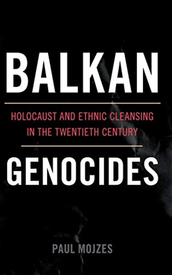 Balkan Genocides; Holocaust and Ethnic Cleansing in the 20th Century