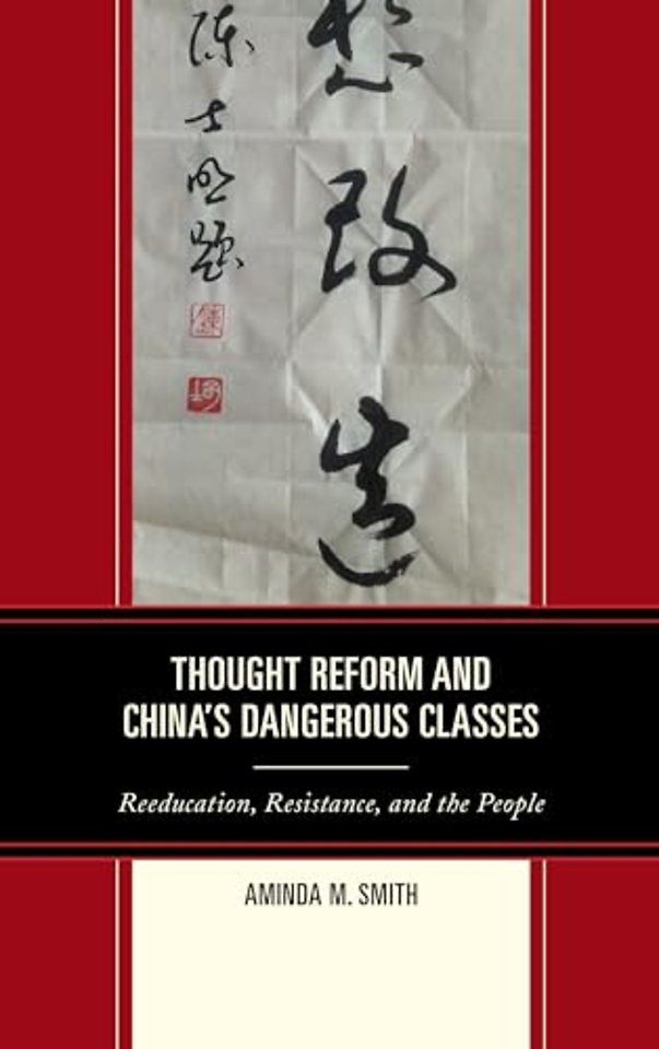 Thought Reform and China's Dangerous Classes