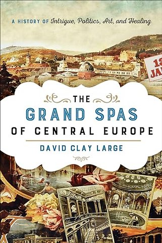 The Grand Spas of Central Europe