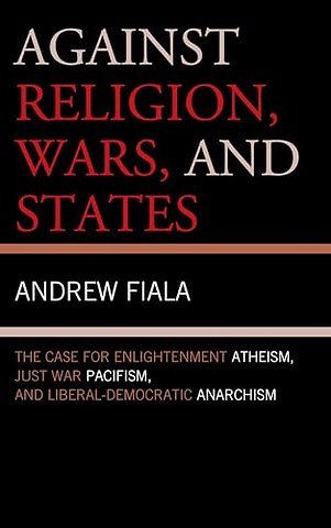 Against Religion, Wars, and States