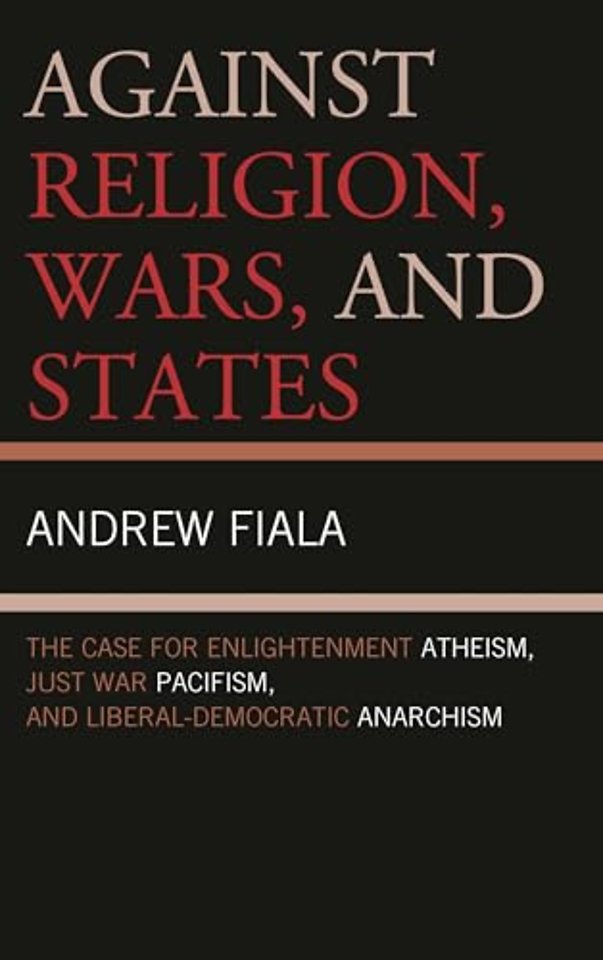 Against Religion, Wars, and States