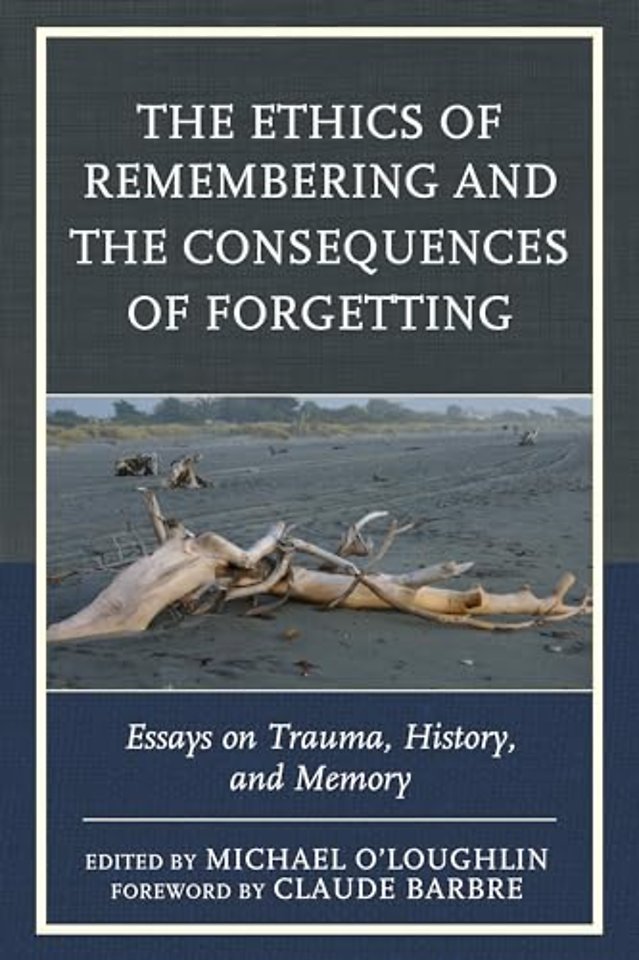 The Ethics of Remembering and the Consequences of Forgetting