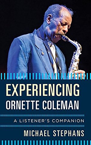 Experiencing Ornette Coleman