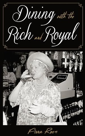 Dining with the Rich and Royal