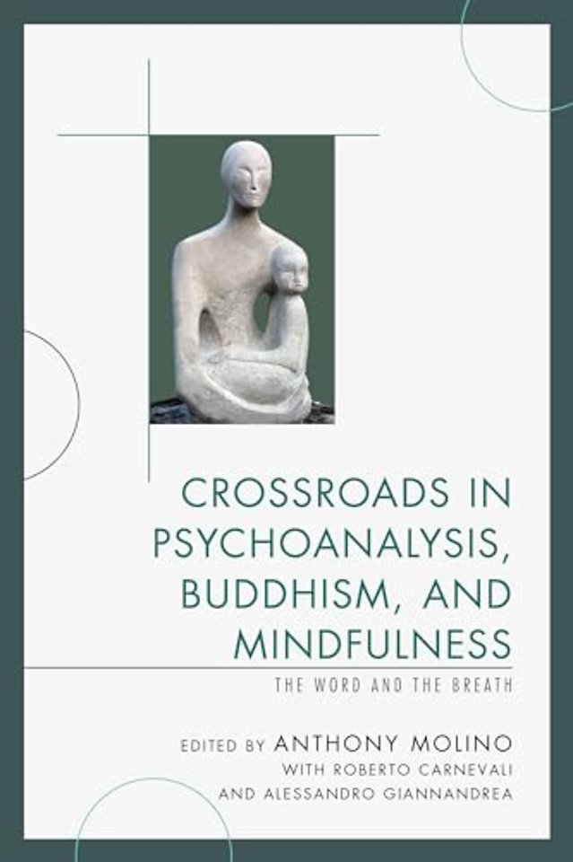 Crossroads in Psychoanalysis, Buddhism, and Mindfulness