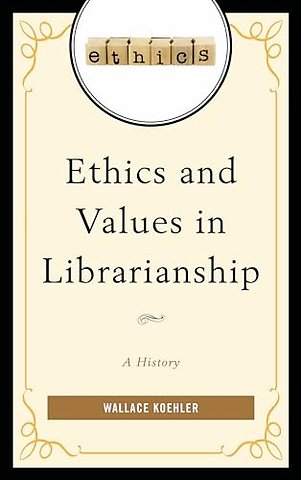 Ethics and Values in Librarianship