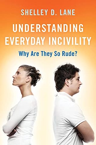 Understanding Everyday Incivility